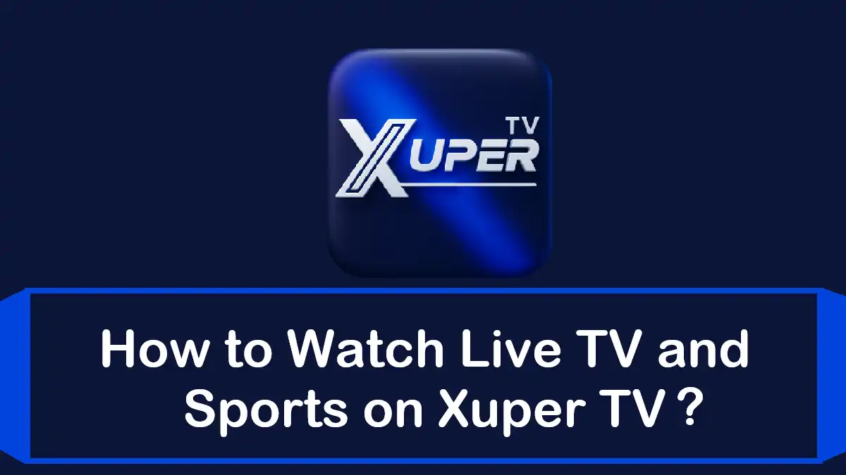 Best Ways to Use Xuper TV for Daily Streaming