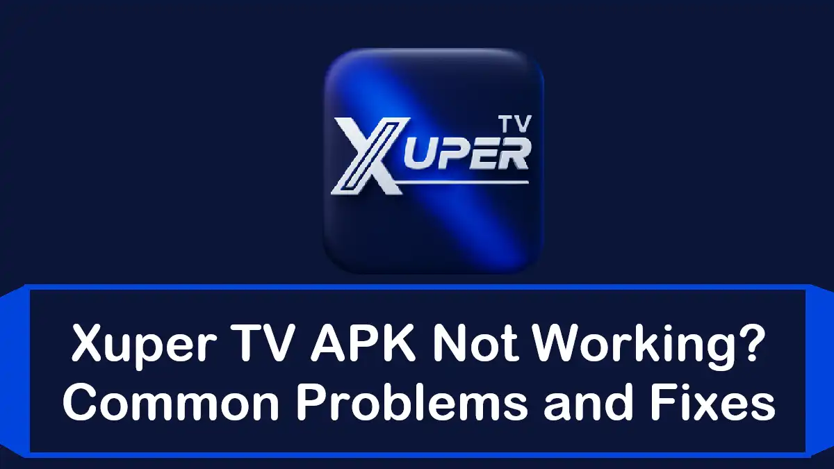 Xuper TV Not Working – Common Problems and How to Fix Them